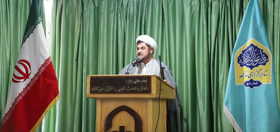 امام جمعه کمالشهر:  دولت به مسائل و مشکلات اصلی کشور بپردازد